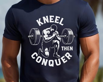 Kneel Then Conquer T-Shirt, Christian Fitness Gym Tee for Men, Faith and Strength Workout Shirt, Religious Gym Shirts for Men of Faith, Lift