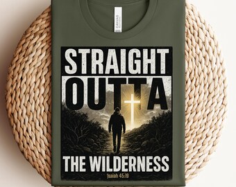 Straight Outta the Wilderness Shirt, Isaiah 45:19 Christian Graphic Tee, Faith Based Bible Verse Shirt, Religious Urban T-Shirts for Men