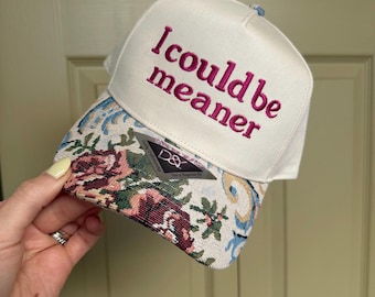 Funny Trucker Hat “I Could Be Meaner” Floral Brim Hat Brocade Hat Cute Mom Hat Sassy Embroidered Hat Trendy Women’s Hat Gift for Her