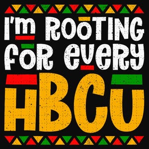 I&#39;m Rooting For Every Historically PNG, Black History Month Png, African American Png, Black History Educated Png, Digital Download