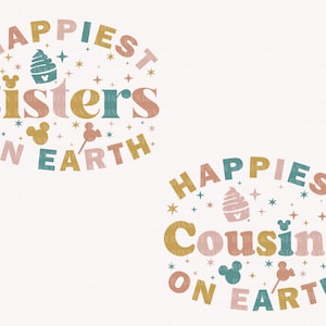 Happiest Sisters On Earth Svg, Magical Kingdom Svg, Family Vacation Svg, Vacay Mode Svg, Mouse Snacks Svg, Family Shirt, Digital Download