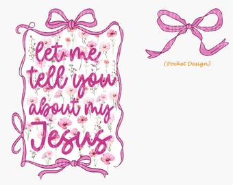 Christian PNG, Let Me Tell You About My Jesus, Wall Art Wildflower, Boho Bible Verse Pink bow Frame, Bow Cute Gift Girl Png