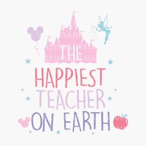 The Happiest Teacher On Earth SVG, Magical Kingdom Svg, Teacher Life Svg, Teacher Gifts Svg, Magical Castle, School Svg, Sublimation Designs