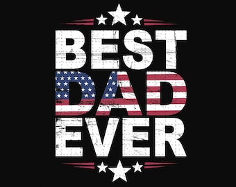Best Dad Ever PNG, Dad America Png, 4th Of July Png, American Flag Png, Father's Day Png, Dad 4th Of July Png, Png File