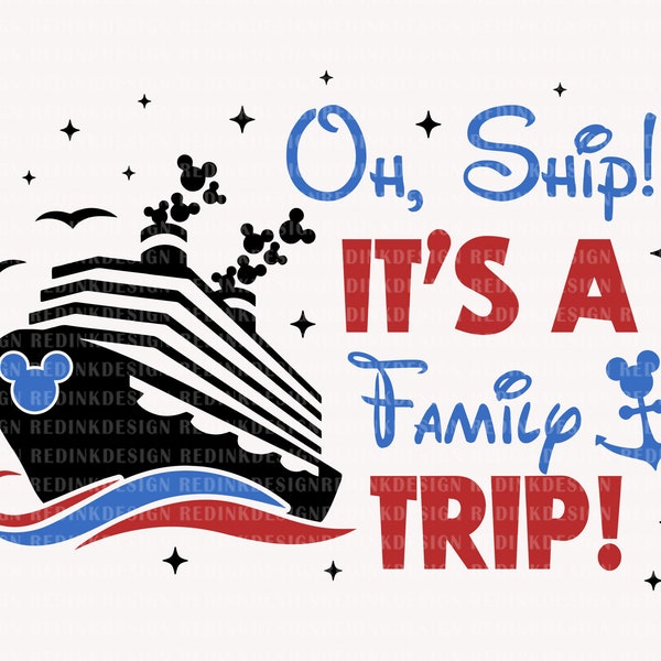 Oh Ship It's A Family Trip Svg, Family Vacation Svg, Family Cruise Svg, Magical Kingdom Svg, Family Trip Shirt Design, Digital Download