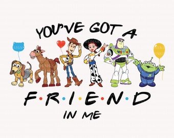 You've Got A Friend In Me Png, Friendship Png, Vacay Mode Png, Magical Kingdom Png, Family Vacation Png, Family Trip Png, Digital Download