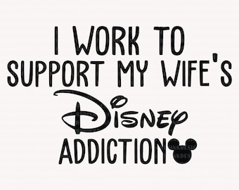 I Work To Support My Wife's Addition Svg, Family Vacation Svg, Family Trip Svg, Magical Kingdom Svg, Men Shirts Svg, Vacay Mode Svg