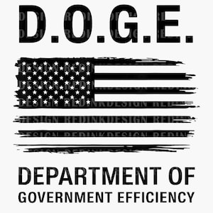 May include: Black and white graphic design with the text "D.O.G.E. DEPARTMENT OF GOVERNMENT EFFICIENCY". The graphic features a stylized American flag with a distressed, hand-drawn look.