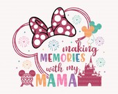 Making Memories With My Mama Svg, Mother's Day Svg, Family Trip, Mom Shirt, Vacay Mode Svg, Mouse Mom Svg, Magical Castle Svg, Gift For Mom