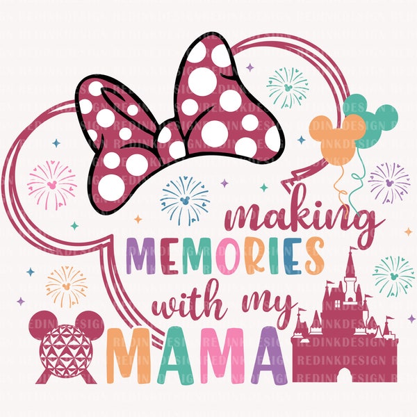 Making Memories With My Mama Svg, Mother's Day Svg, Family Trip, Mom Shirt, Vacay Mode Svg, Mouse Mom Svg, Magical Castle Svg, Gift For Mom