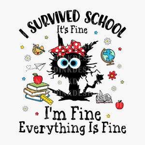 Sobreviví a la escuela, todo está bien SVG, fin de la escuela svg, gato negro svg, gato divertido svg, divertido último día de escuela svg, descarga instantánea