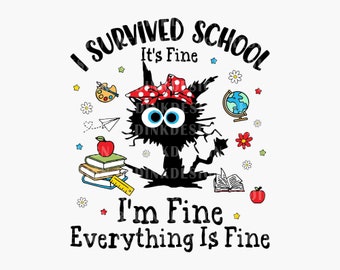 I Survived School, Everything Is Fine SVG, End of School Svg, Black Cat Svg, Funny Cat Svg, Funny Last Day Of School Svg, Instant Download