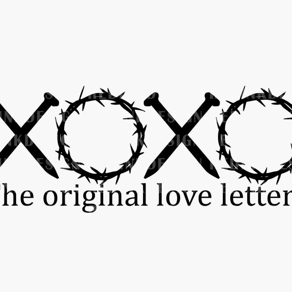 XOXO The Original Love Letters SVG, Xoxo Svg, Xoxo Easter Svg, True Story Svg, Love Like Jesus, Religious Easter Svg, Christian Easter Svg