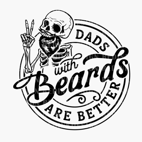 Dads With Beards Are Better Svg, Bearded Dad Svg, Funny Dad Svg, Skeleton Dad, Fathers Day Svg, Cool Dad Svg, Gift For Dad, Digital Download