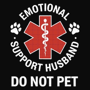 Peut inclure: Un design graphique noir et blanc avec un symbole médical rouge au centre. Le texte autour du symbole dit "Emotional Support Husband. Do Not Pet."