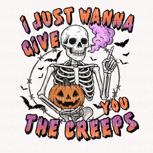 I Just Wanna Give You The Creeps Png, Funny Halloween PNG, Creepy Skeleton Png, Retro Skeleton Halloween Png, Spooky Season Sublimation