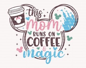 This Mom Runs On Coffee Magic Svg, Mouse Ear Svg, Family Vacation Svg, Mouse Head Svg, Magical Castle Svg, Vacay Mode Svg, Gift For Mom