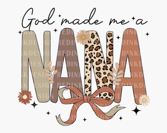 God Made Me A Nana PNG, Coquette Floral Png, Blessed Nana, Mother's Day Png, Coquette Nana Png, Nana Gift Png, Digital Download