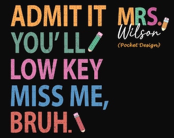Bundle Admit It You&#39;ll Low Key Miss Me Bruh PNG, Funny Last Day Of School, School&#39;s Out For Summer, Summer Break, End Of Year Teacher Png