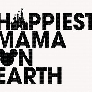 Happiest Mama On Earth Svg, Magical and Fabulous Svg, Family Vacation, Magical Castle Svg, Magical Kingdom Svg, Mouse Shirt, Vacay Mode Svg