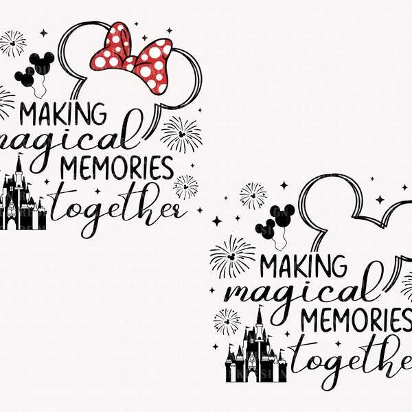 Making Magical Memories Together Svg, World Trip 2023 Svg, Magical Kingdom Svg, Family Vacation Svg, Magical Castle Svg, Family Trip Shirt