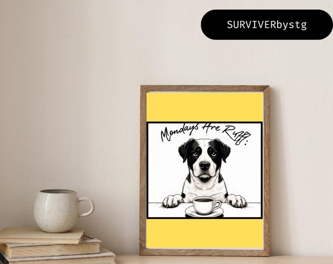 Print; Mondays Are Ruff Dog Coffee Art | Funny Dog Wall Decor | Digital Download