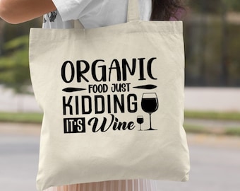 Organic Food Just Kidding It's Wine Bag, Shopping Bag, Gift for Family, Funny Tote Bag, Perfect Gift Idea, Reusable Bag, Canvas Tote Bag