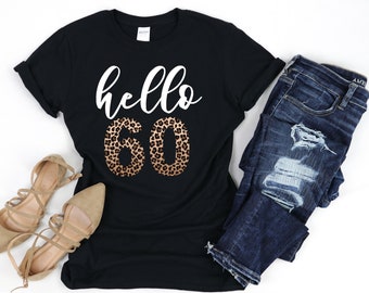 60th Birthday Gift, Hello 60 Leopard Birthday Shirt, 60th Birthday Gift for Women, Leopard 60th Birthday T-Shirt, Gift For 60th Birthday
