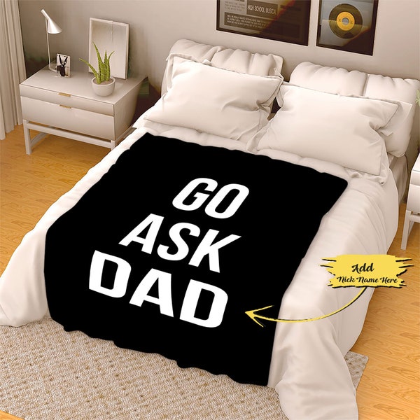 Father's Day Gift Go Ask Dad Funny Fleece Throws For Dad From Daughter Son Dad's Birthday Gift Prefect Gift For Daddy Him Custom Dad Gifts