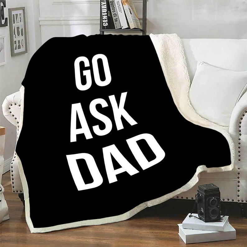 Father's Day Gift Go Ask Dad Funny Fleece Throws For Dad From Daughter Son Dad's Birthday Gift Prefect Gift For Daddy Him Custom Dad Gifts image 4