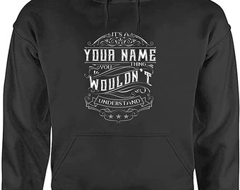 It's A Your Name Thing You Wouldn't Understand, Personalized Unisex Pullover Hoodie,  Christmas, Birthday, Valentine's Day Special Gifts