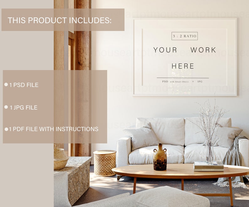 May include: A white framed mockup with the text "YOUR WORK HERE" and the ratio "3:2" in a living room setting with a white sofa, a wooden coffee table, and a vase with branches. The text "THIS PRODUCT INCLUDES:" is listed with bullet points: "1 PSD FILE", "1 JPG FILE", "1 PDF FILE WITH INSTRUCTIONS".