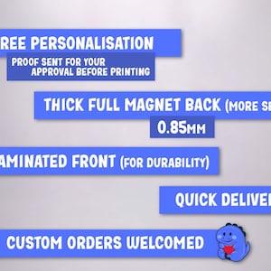 May include: Image with text on blue rectangular banners. Text includes "FREE PERSONALISATION", "PROOF SENT FOR YOUR APPROVAL BEFORE PRINTING", "THICK FULL MAGNET BACK (MORE SECURE)", "0.85mm", "LAMINATED FRONT (FOR DURABILITY)", "QUICK DELIVERY", and "CUSTOM ORDERS WELCOMED".