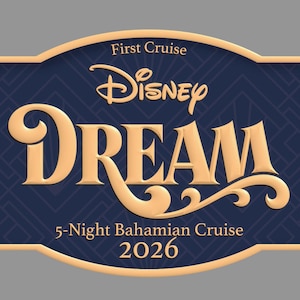 May include: A navy blue and gold sign for a Disney Dream cruise. The sign reads "First Cruise Disney DREAM 5-Night Bahamian Cruise 2026" in gold lettering. The sign has a decorative border.