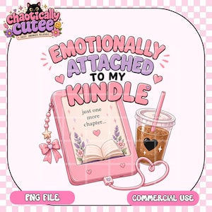 Puede incluir: Una ilustración digital de un lector electrónico rosa con un dije, mostrando el texto 'just one more chapter' y un libro abierto. Arriba, el texto dice 'EMOTIONALLY ATTACHED TO MY KINDLE'. Una taza de café con pajita está al lado.