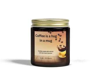 Candle: Coffee is a Hug in a Mug, Eco-Friendly Coconut Apricot Wax, 4oz Personalized Gift, Home Decor, Aromatherapy
