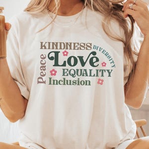 Kindness Equality Inclusion Diversity Peace Love Hope T-Shirt, Liberal Progressive Democrat Shirt, Activist Equal Rights, Feminist Protest