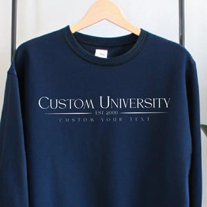 Custom University Sweatshirt; Personalized College, Custom Text Pullover Graduation School