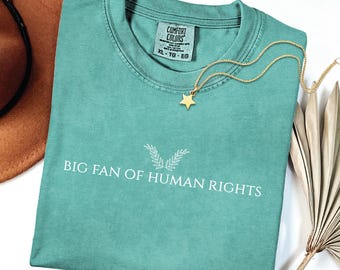 Big Fan of Human Rights; Equality Social Justice Activist shirt