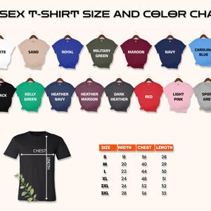 May include: Unisex t-shirt size and color chart with a variety of colors including white, sand, royal, military green, maroon, navy, Carolina blue, black, kelly green, heather navy, heather maroon, dark heather, red, light pink, and sport grey. The chart also includes a size guide with measurements for width, chest, and length in inches.