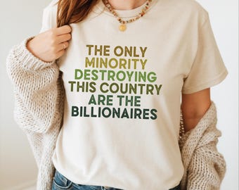 Billionaires Political Humor T-Shirt, Activism, Liberal