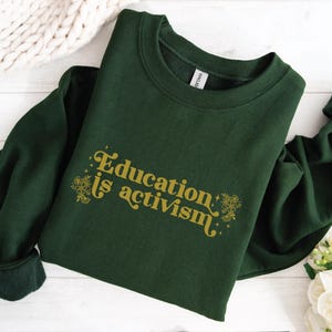 Education is activism sweatshirt, social justice, liberal feminist human rights, social democrat, public schools teacher  librarian history