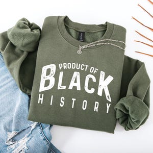 Product of Black History Sweatshirt, Black History Sweatshirt, Melanin Sweater, Black History Month, African American, Black Pride Gift for