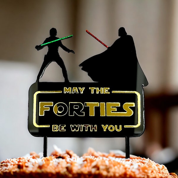 May The Forties Be With You Cake Topper, Forties Cake Topper, 40th birthday Str Wars theme, Cake topper for fortieth birthday
