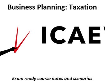 ICAEW Business Planning: Taxation (BPT) Exam Scenario Notes