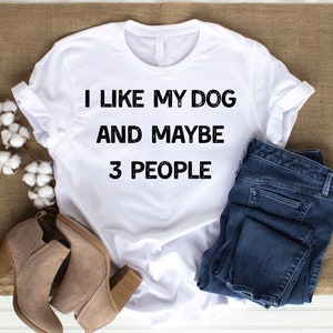 Mi piace il mio cane e forse 3 persone SVG File PNG Download digitale, camicia divertente, camicia da donna, maglietta da donna, arredamento divertente, camicia per cani, amante dei cani