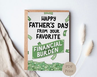 Happy Fathers Day From Your Favourite Financial Burden, Funny Card, Digital Download, Fathers Day