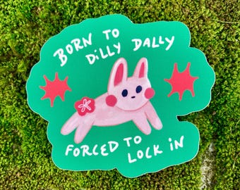 Born to Dilly Dally, Matte Vinyl Sticker