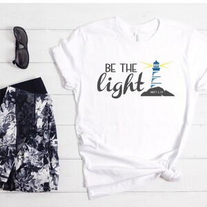 Be the light, Christian Tshirt, Inspirational shirt,