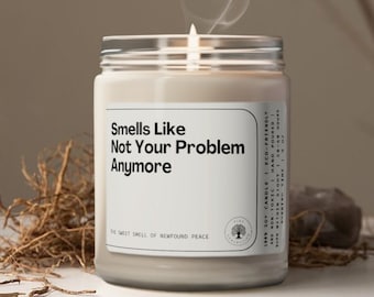 Smells Like Not Your Problem Anymore Retirement Soy Wax Candle, Retirement Gift, Eco Friendly 9oz. Soy Wax Candle Gift